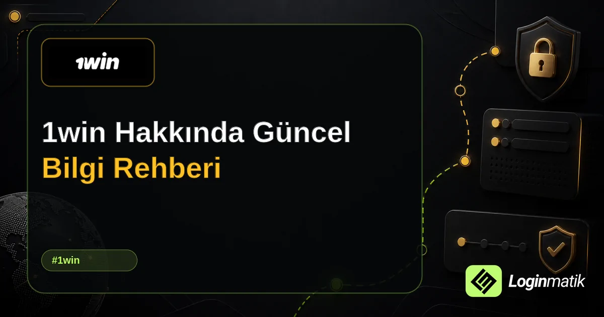 1win Hakkında Güncel Bilgi Rehberi - 1win Loginmatik rehber görseli