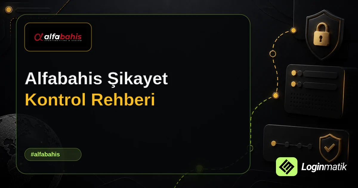 Alfabahis Şikayet Kontrol Rehberi - Alfabahis Loginmatik rehber görseli