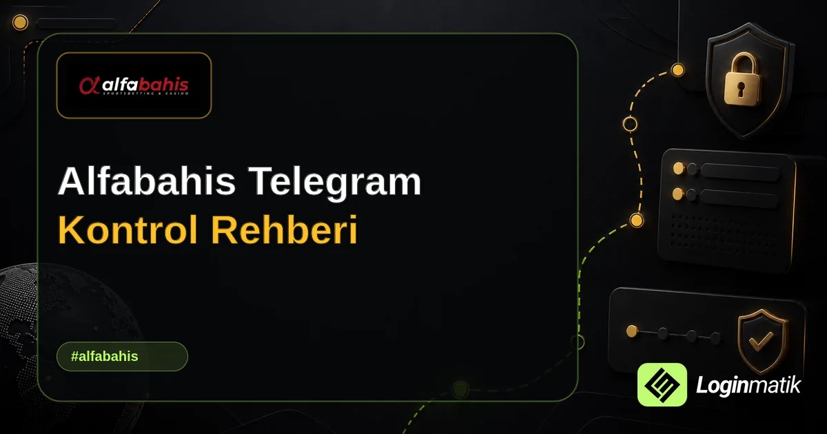 Alfabahis Telegram Kontrol Rehberi - Alfabahis Loginmatik rehber görseli
