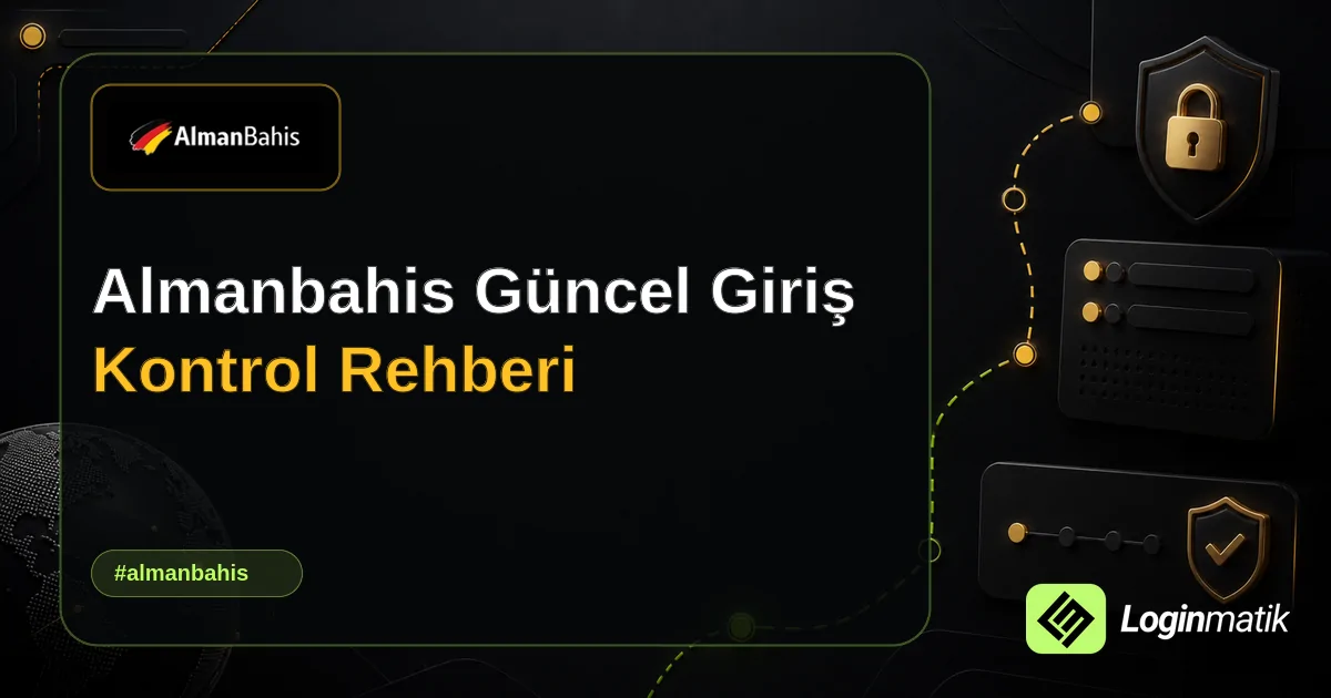 Almanbahis Güncel Giriş Kontrol Rehberi - Almanbahis Loginmatik rehber görseli