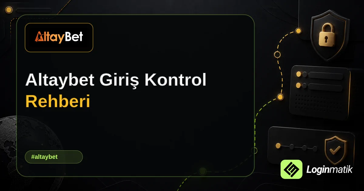 Altaybet Giriş Kontrol Rehberi - Altaybet Loginmatik rehber görseli