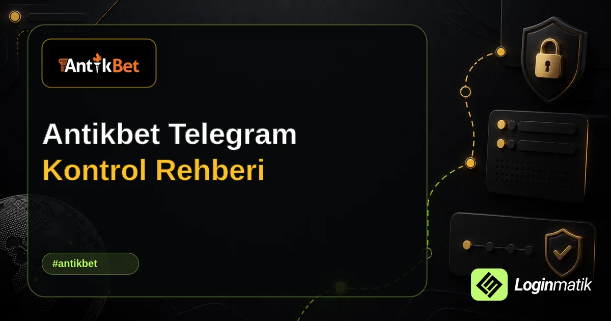 Antikbet Telegram Kontrol Rehberi - Antikbet Loginmatik rehber görseli