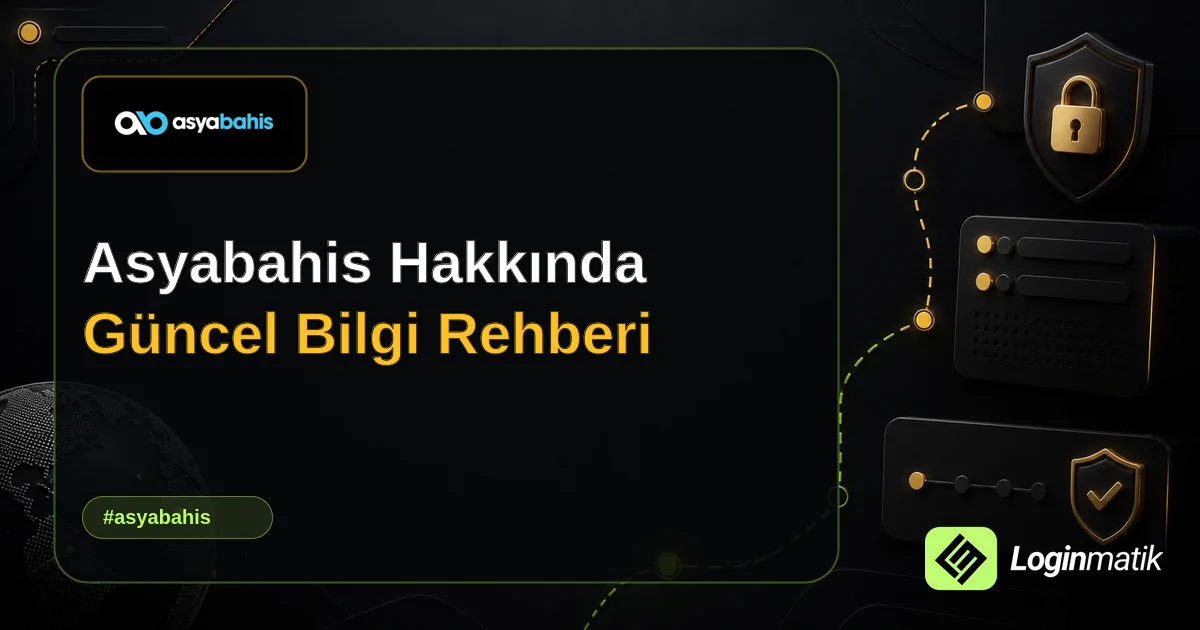 Asyabahis Hakkında Güncel Bilgi Rehberi - Asyabahis Loginmatik rehber görseli