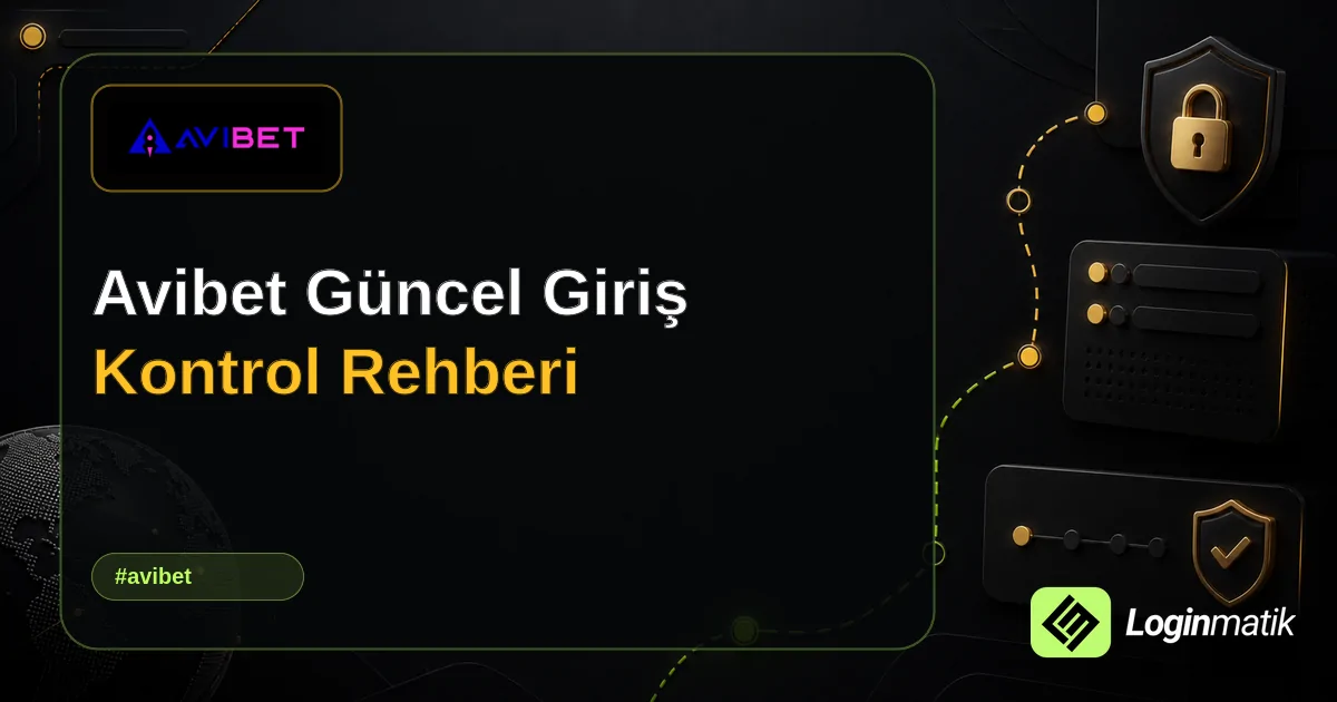 Avibet Güncel Giriş Kontrol Rehberi - Avibet Loginmatik rehber görseli