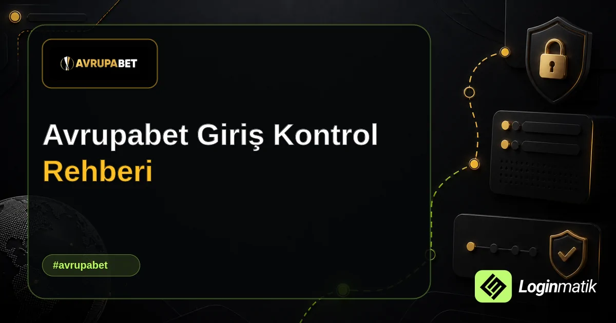 Avrupabet Giriş Kontrol Rehberi - Avrupabet Loginmatik rehber görseli