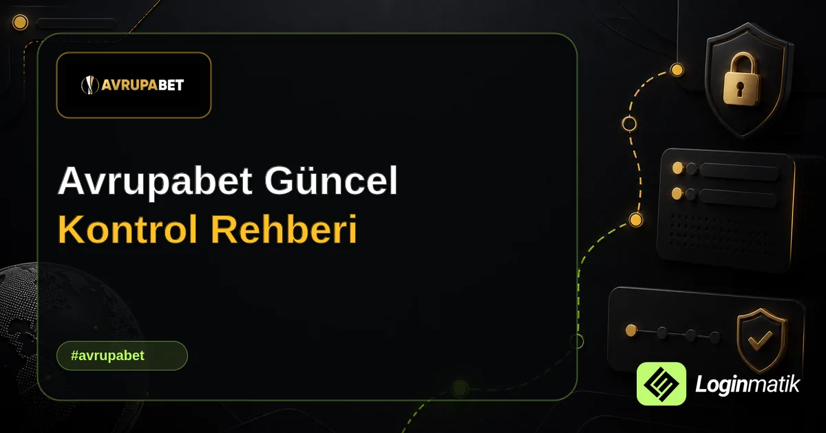 Avrupabet Güncel Kontrol Rehberi - Avrupabet Loginmatik rehber görseli