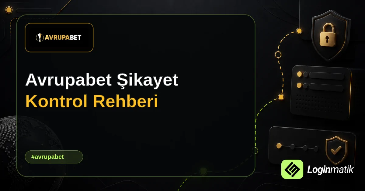 Avrupabet Şikayet Kontrol Rehberi - Avrupabet Loginmatik rehber görseli