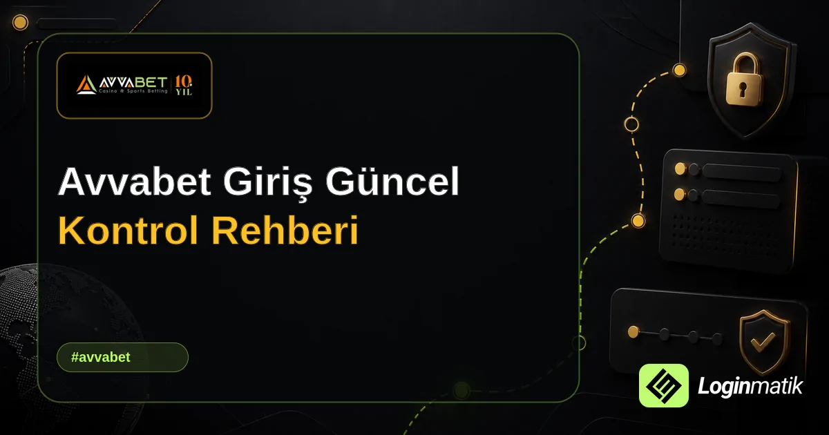 Avvabet Giriş Güncel Kontrol Rehberi - Avvabet Loginmatik rehber görseli