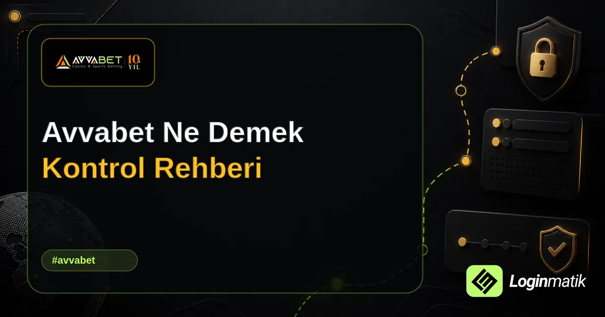 Avvabet Ne Demek Kontrol Rehberi - Avvabet Loginmatik rehber görseli