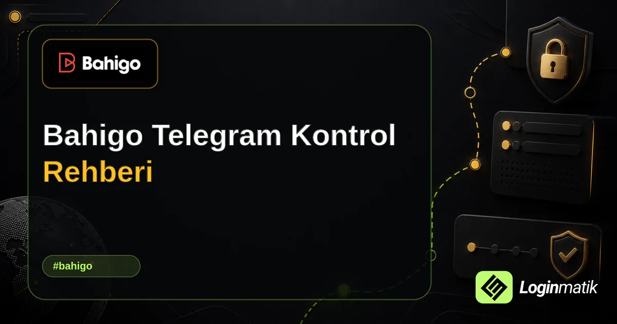 Bahigo Telegram Kontrol Rehberi - Bahigo Loginmatik rehber görseli