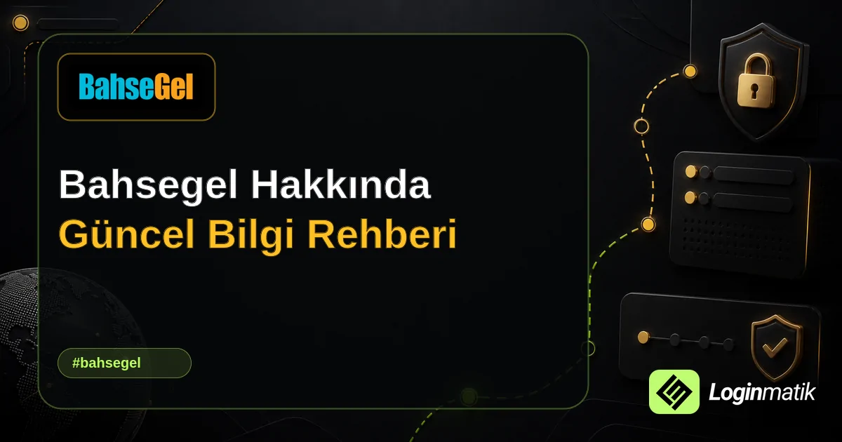 Bahsegel Hakkında Güncel Bilgi Rehberi - Bahsegel Loginmatik rehber görseli