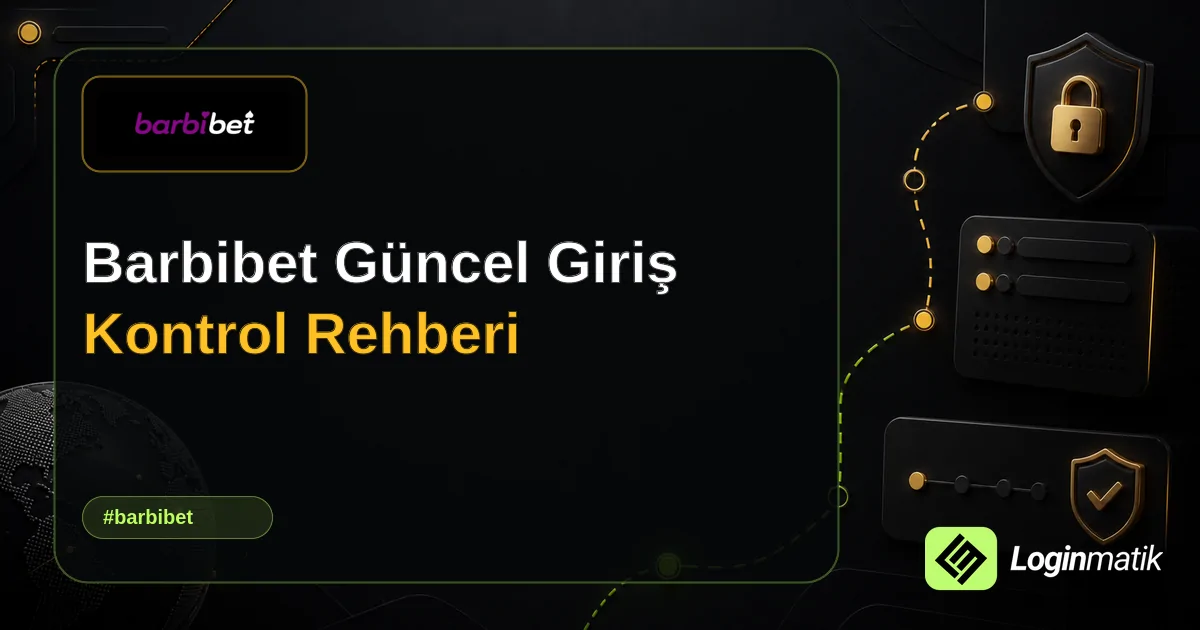Barbibet Güncel Giriş Kontrol Rehberi - Barbibet Loginmatik rehber görseli