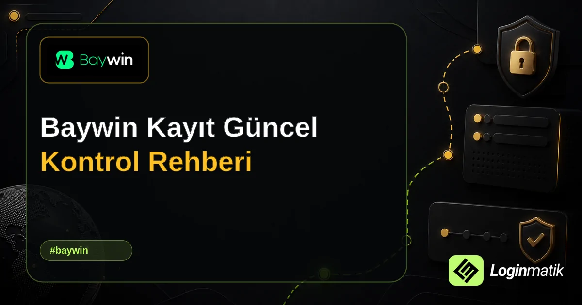 Baywin Kayıt Güncel Kontrol Rehberi - Baywin Loginmatik rehber görseli