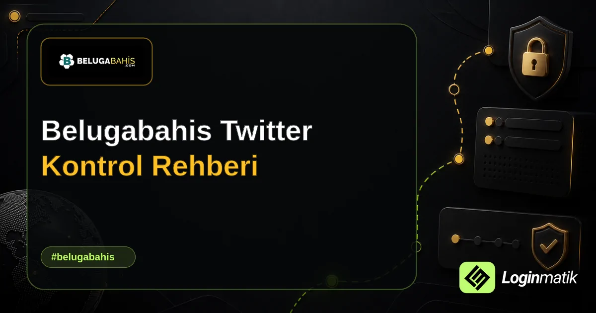 Belugabahis Twitter Kontrol Rehberi - Belugabahis Loginmatik rehber görseli