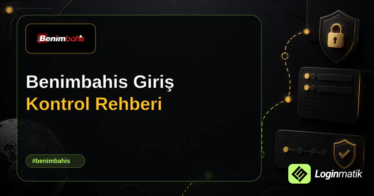 Benimbahis Giriş Kontrol Rehberi - Benimbahis Loginmatik rehber görseli