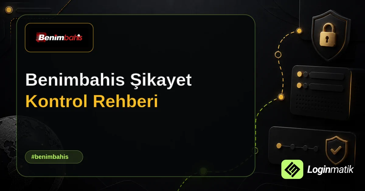 Benimbahis Şikayet Kontrol Rehberi - Benimbahis Loginmatik rehber görseli