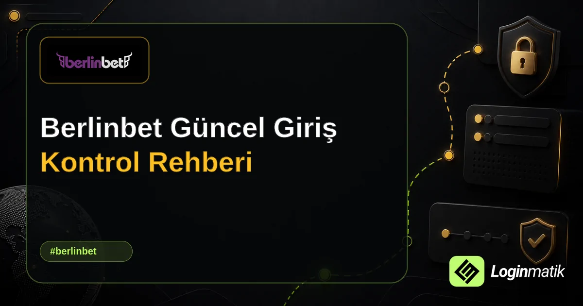 Berlinbet Güncel Giriş Kontrol Rehberi - Berlinbet Loginmatik rehber görseli
