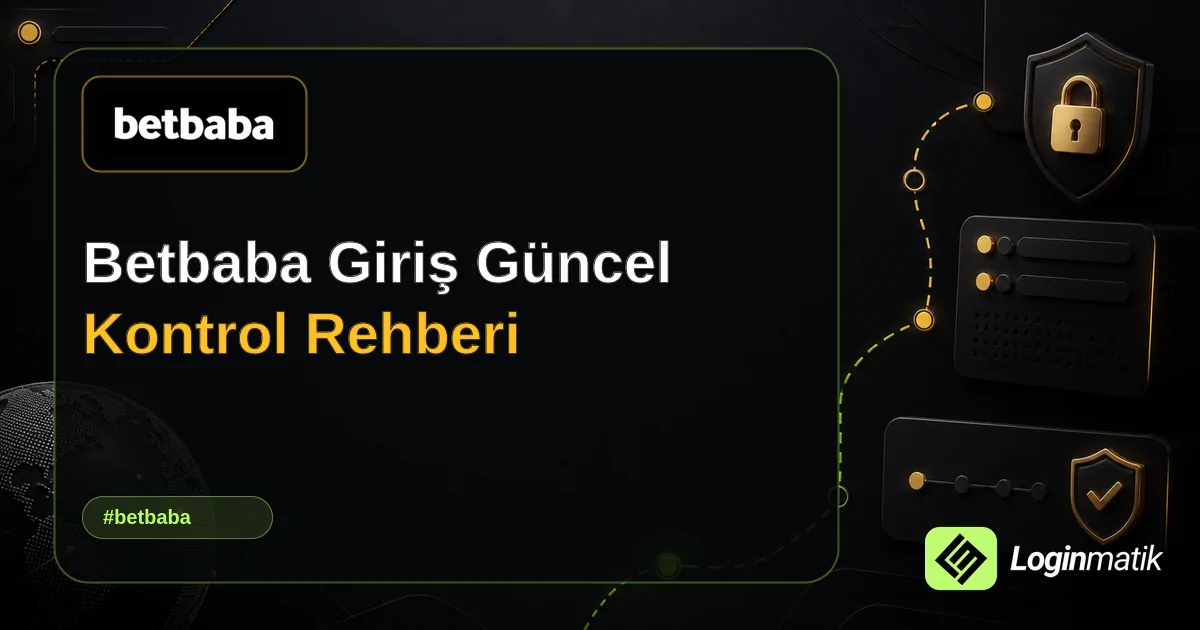 Betbaba Giriş Güncel Kontrol Rehberi - Betbaba Loginmatik rehber görseli