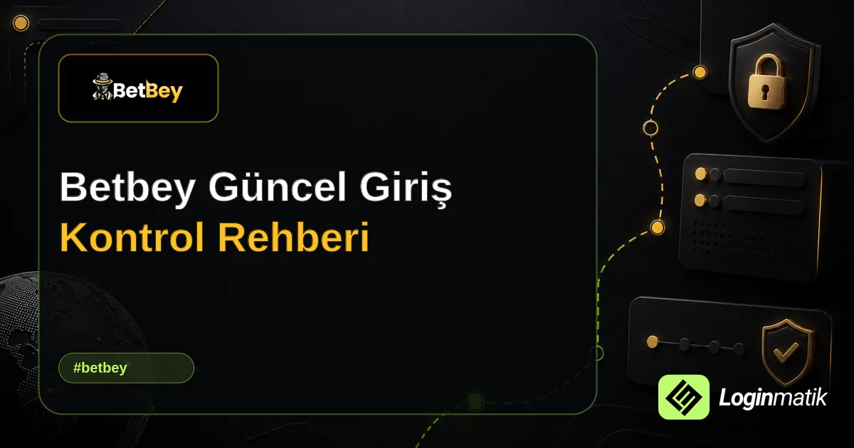 Betbey Güncel Giriş Kontrol Rehberi - Betbey Loginmatik rehber görseli