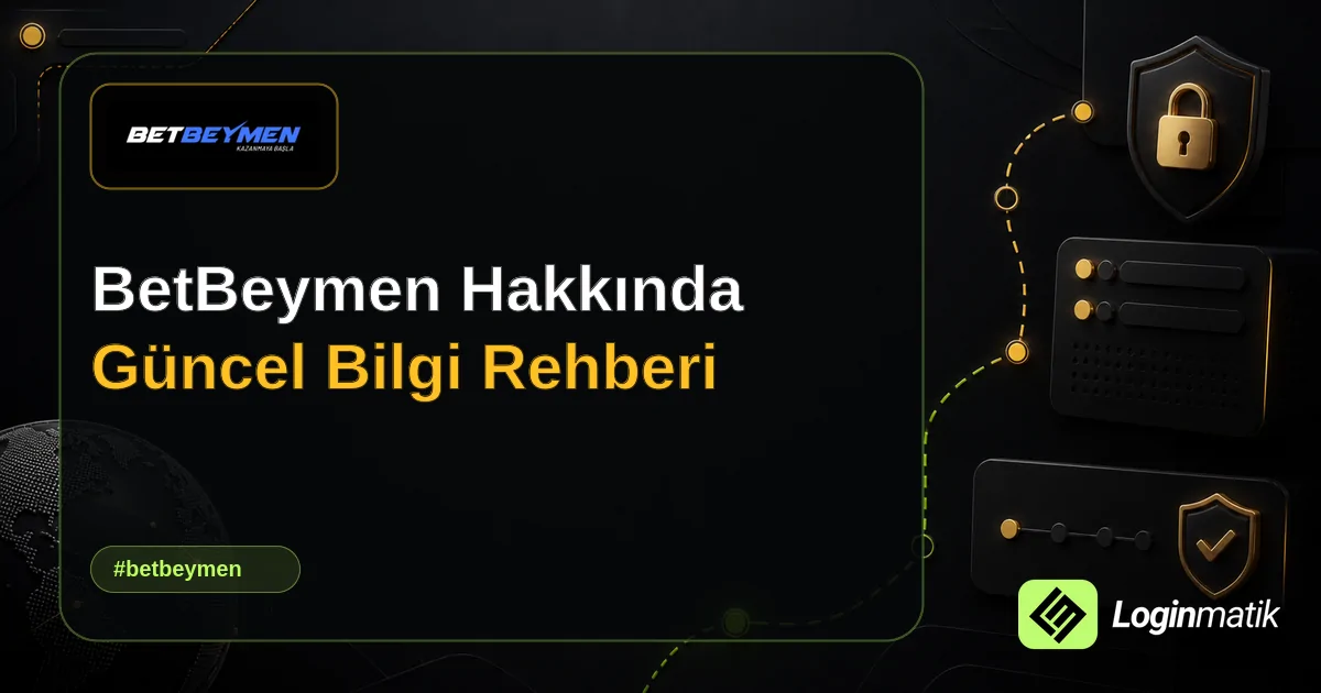 BetBeymen Hakkında Güncel Bilgi Rehberi - BetBeymen Loginmatik rehber görseli