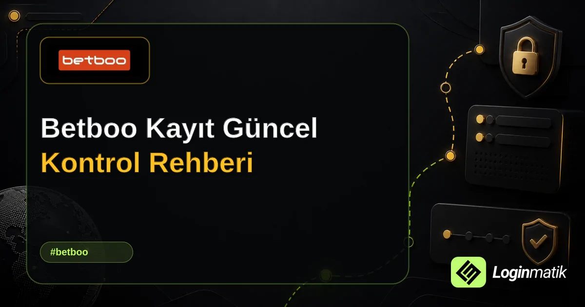 Betboo Kayıt Güncel Kontrol Rehberi - Betboo Loginmatik rehber görseli