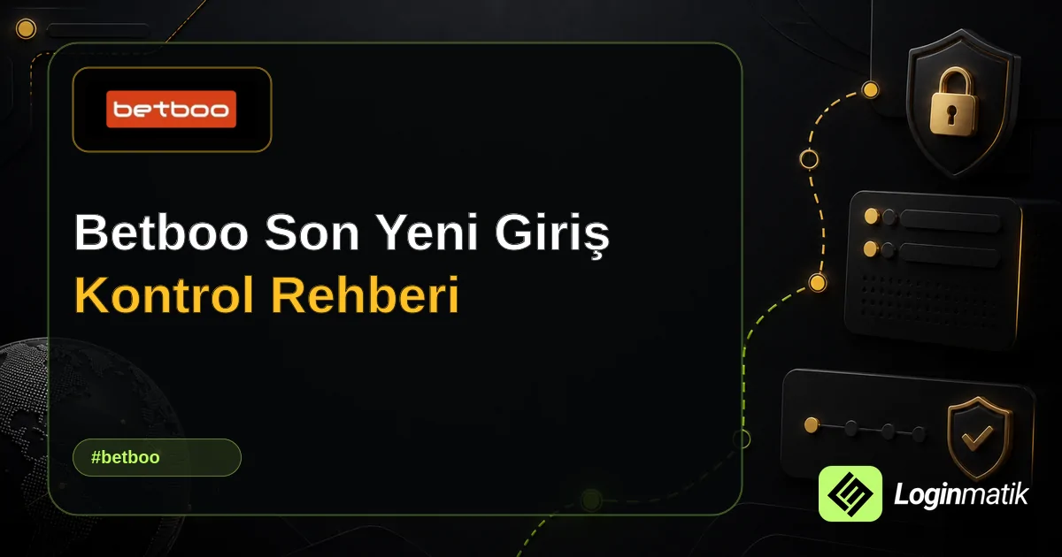 Betboo Son Yeni Giriş Kontrol Rehberi - Betboo Loginmatik rehber görseli