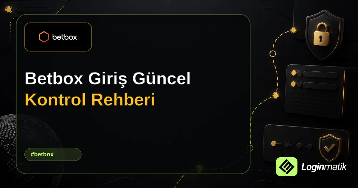 Betbox Giriş Güncel Kontrol Rehberi - Betbox Loginmatik rehber görseli