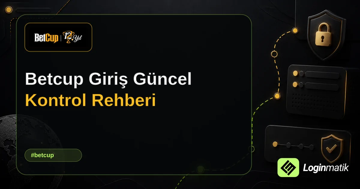 Betcup Giriş Güncel Kontrol Rehberi - Betcup Loginmatik rehber görseli