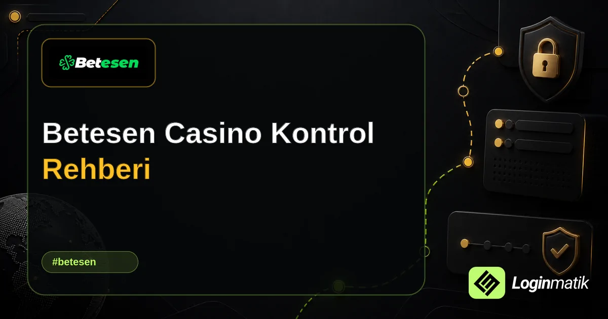Betesen Casino Kontrol Rehberi - Betesen Loginmatik rehber görseli
