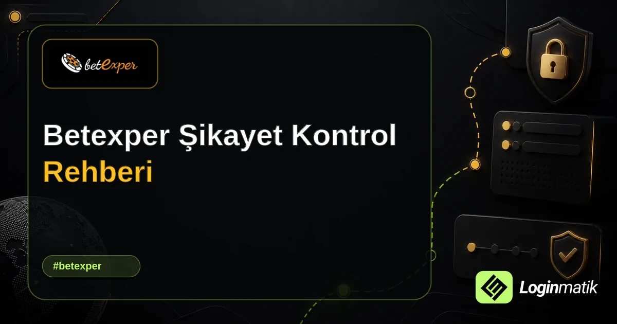 Betexper Şikayet Kontrol Rehberi - Betexper Loginmatik rehber görseli