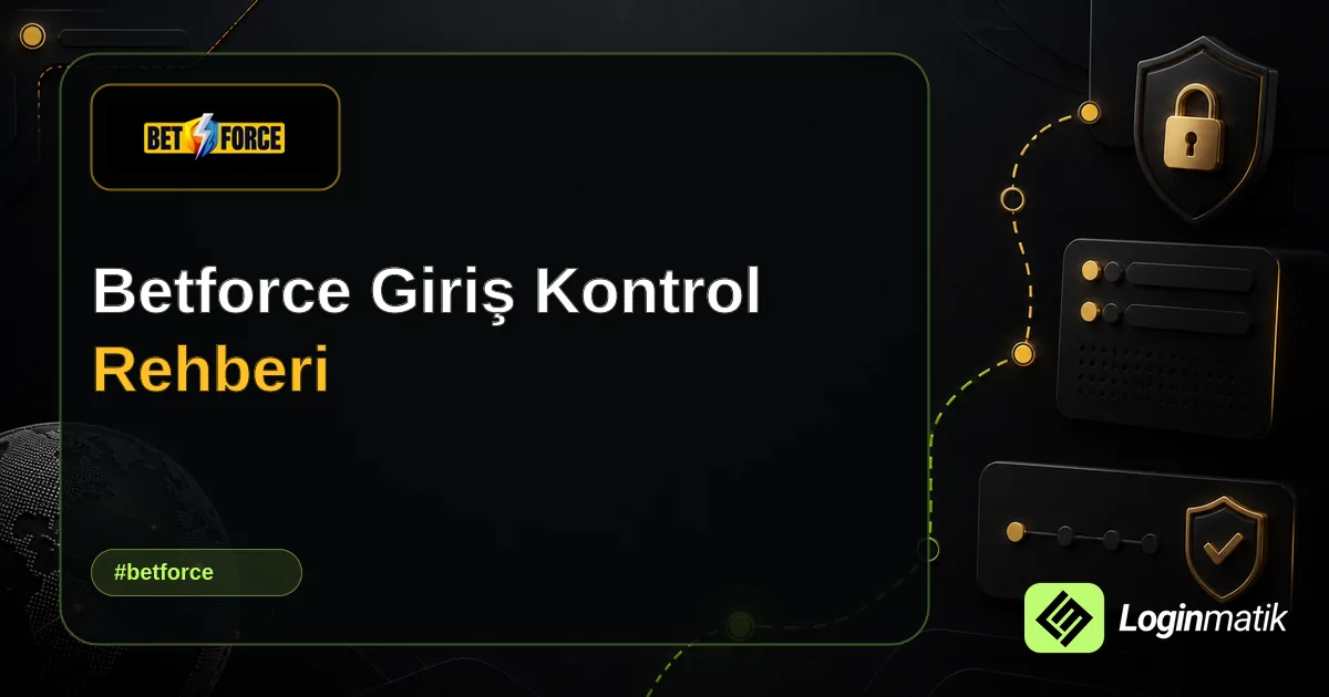 Betforce Giriş Kontrol Rehberi - Betforce Loginmatik rehber görseli