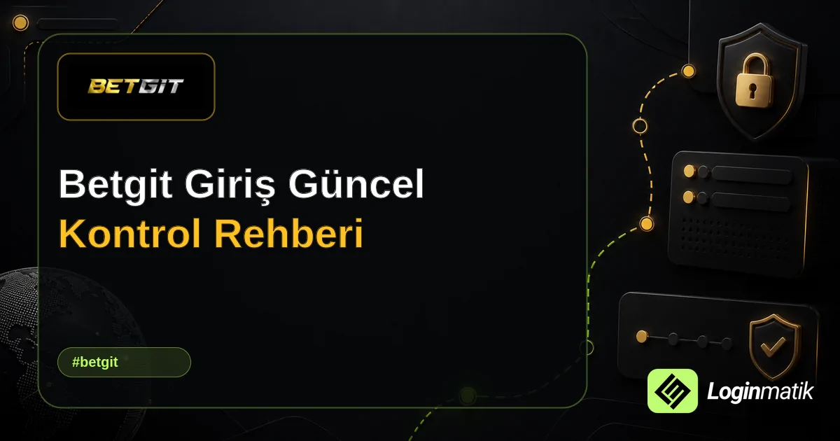 Betgit Giriş Güncel Kontrol Rehberi - Betgit Loginmatik rehber görseli