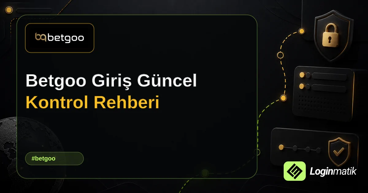 Betgoo Giriş Güncel Kontrol Rehberi - Betgoo Loginmatik rehber görseli