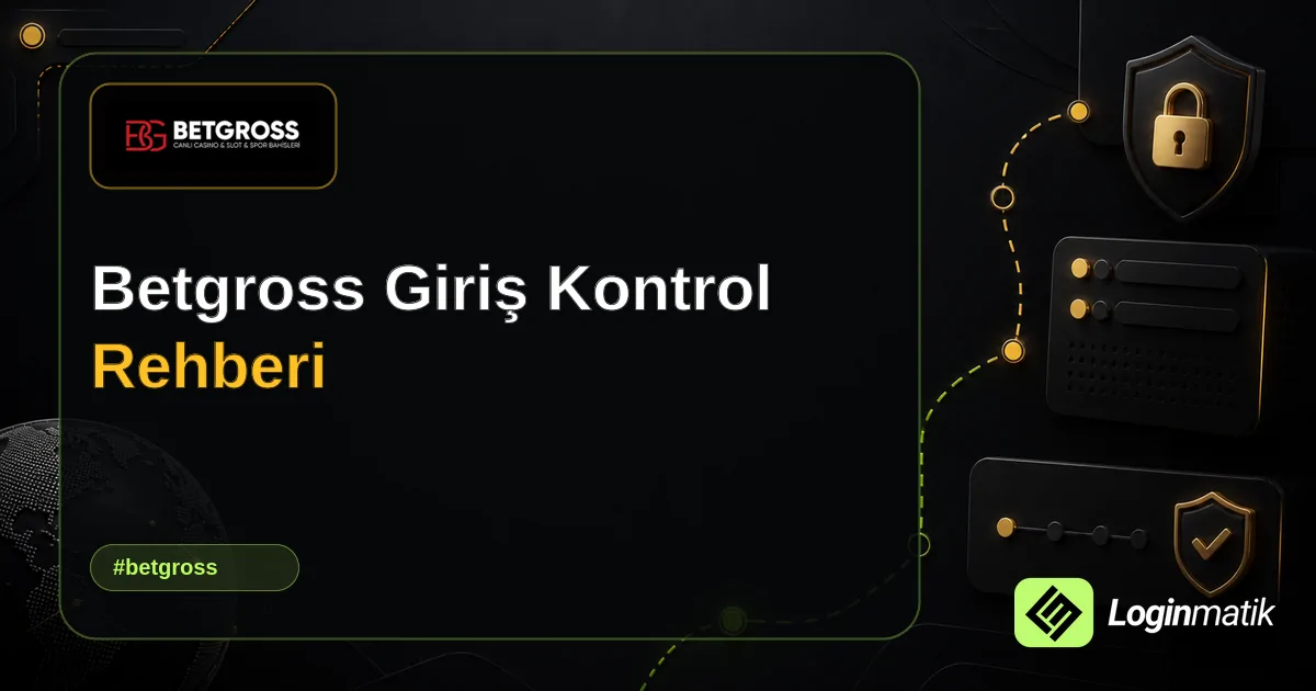 Betgross Giriş Kontrol Rehberi - Betgross Loginmatik rehber görseli