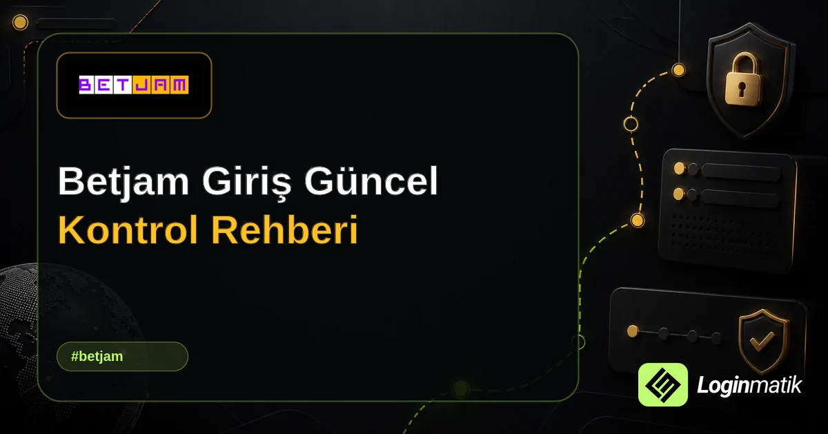 Betjam Giriş Güncel Kontrol Rehberi - BetJam Loginmatik rehber görseli