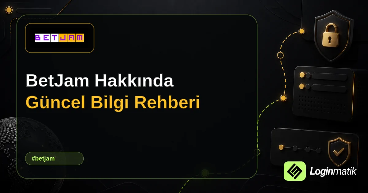 BetJam Hakkında Güncel Bilgi Rehberi - BetJam Loginmatik rehber görseli