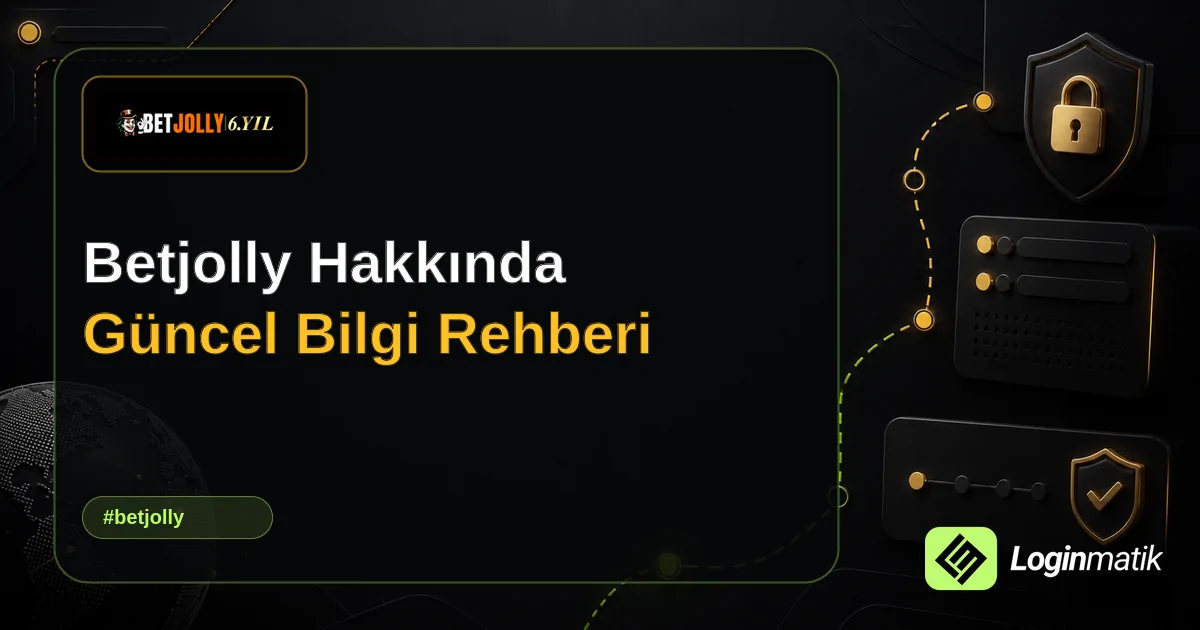 Betjolly Hakkında Güncel Bilgi Rehberi - Betjolly Loginmatik rehber görseli