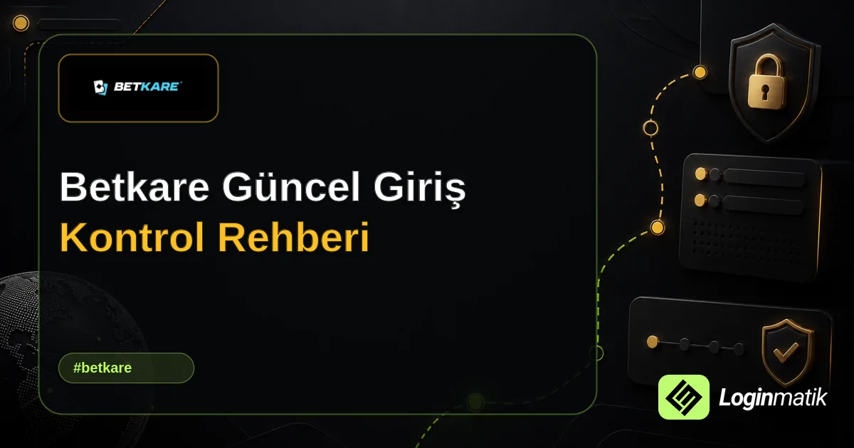 Betkare Güncel Giriş Kontrol Rehberi - Betkare Loginmatik rehber görseli