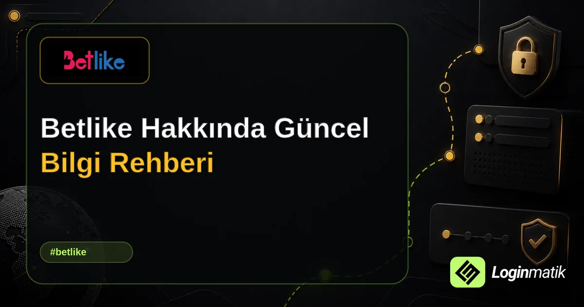 Betlike Hakkında Güncel Bilgi Rehberi - Betlike Loginmatik rehber görseli