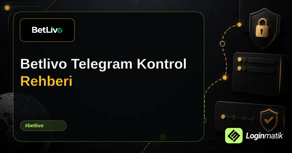 Betlivo Telegram Kontrol Rehberi - Betlivo Loginmatik rehber görseli