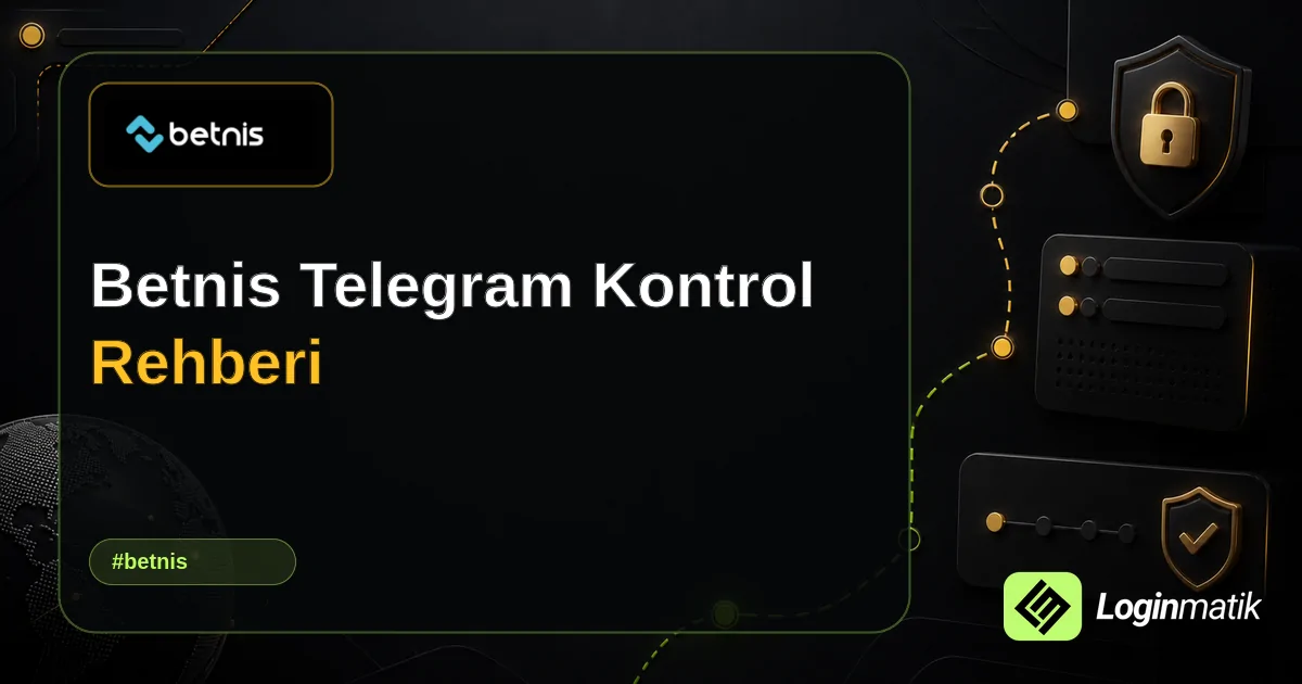 Betnis Telegram Kontrol Rehberi - Betnis Loginmatik rehber görseli