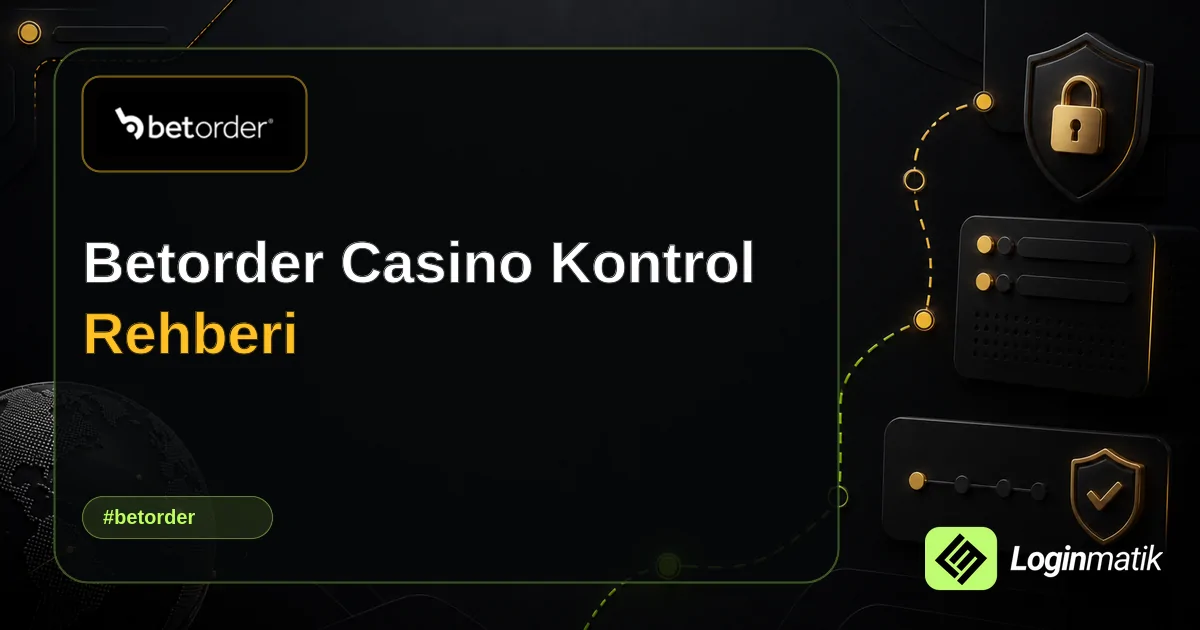 Betorder Casino Kontrol Rehberi - Betorder Loginmatik rehber görseli