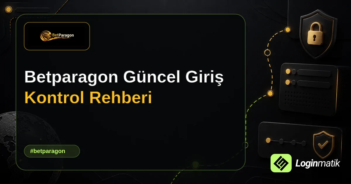 Betparagon Güncel Giriş Kontrol Rehberi - Betparagon Loginmatik rehber görseli