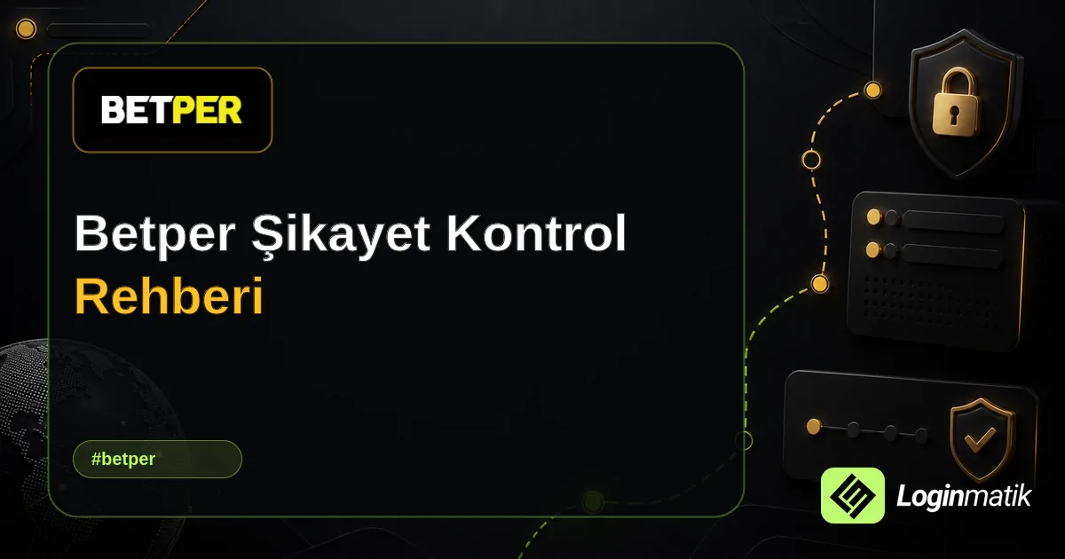Betper Şikayet Kontrol Rehberi - Betper Loginmatik rehber görseli