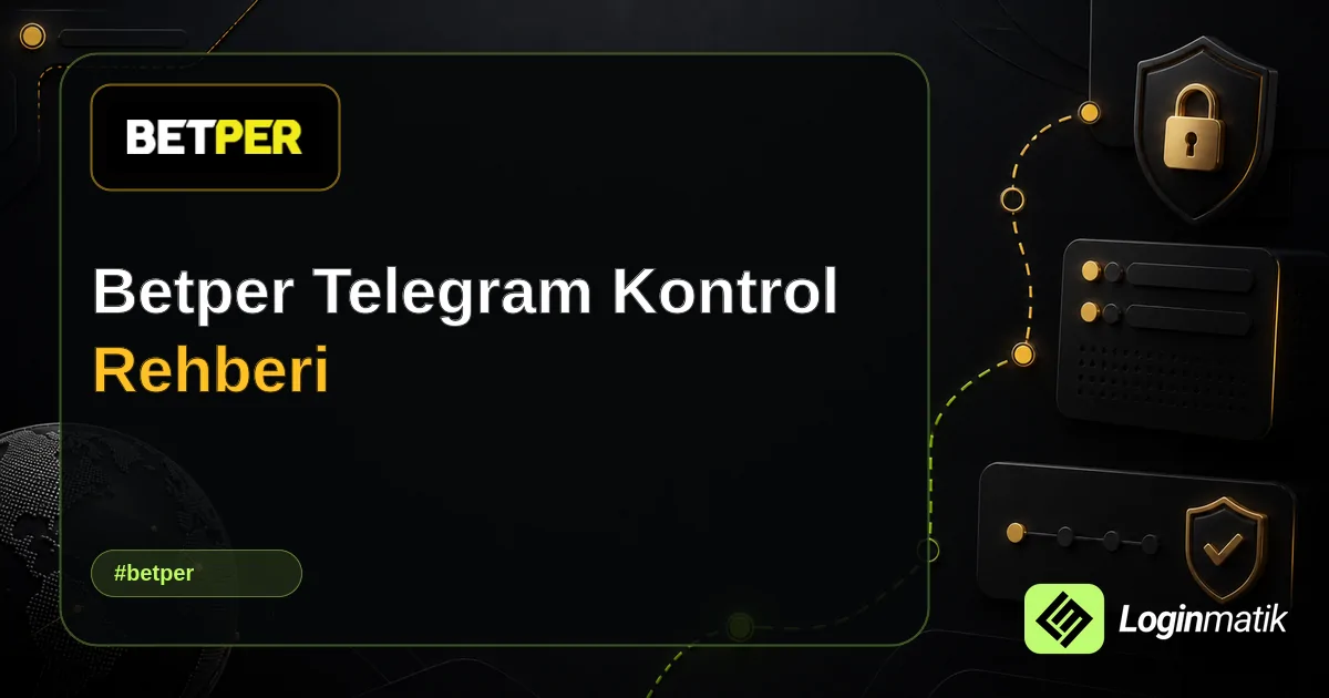 Betper Telegram Kontrol Rehberi - Betper Loginmatik rehber görseli