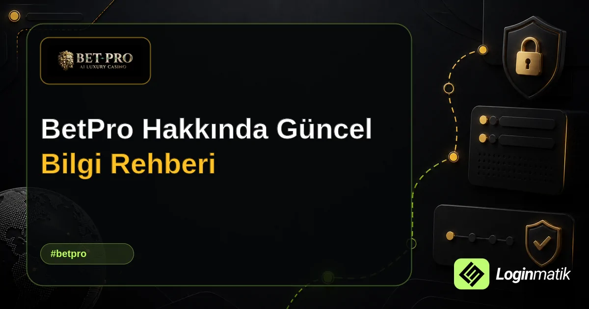 BetPro Hakkında Güncel Bilgi Rehberi - BetPro Loginmatik rehber görseli