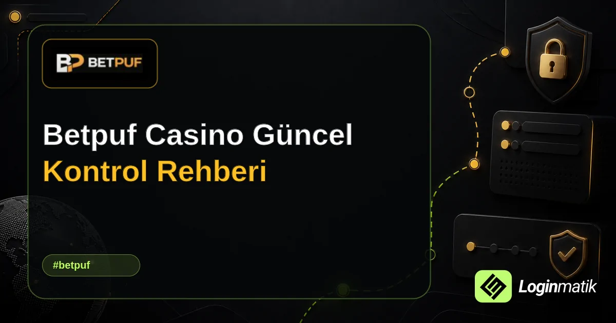 Betpuf Casino Güncel Kontrol Rehberi - Betpuf Loginmatik rehber görseli
