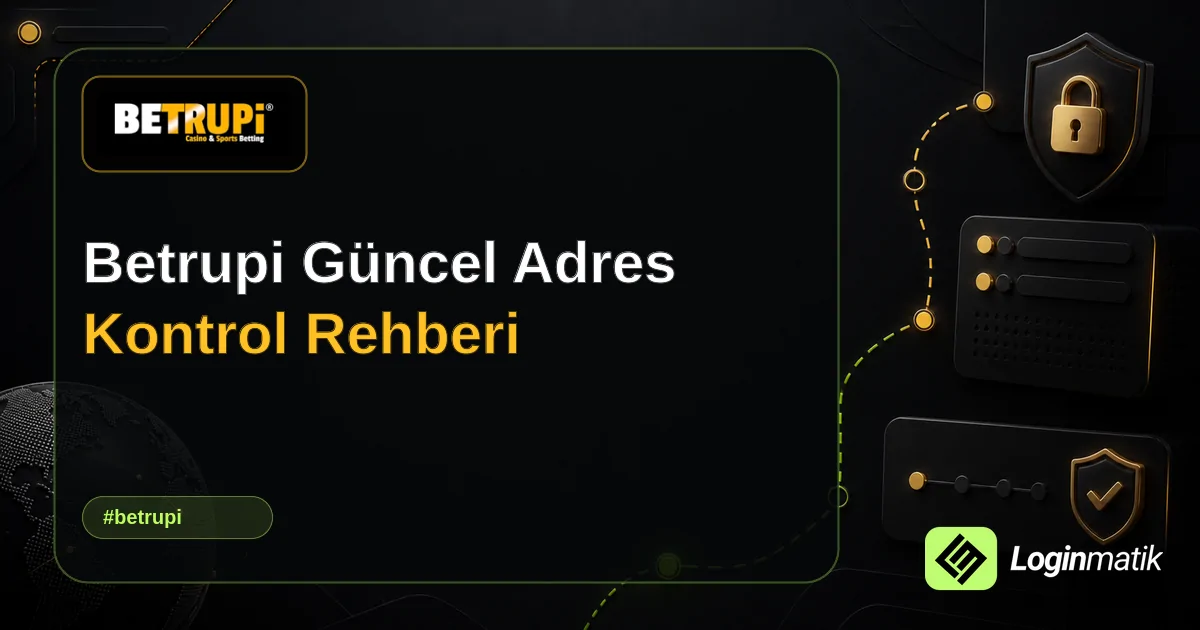 Betrupi Güncel Adres Kontrol Rehberi - Betrupi Loginmatik rehber görseli