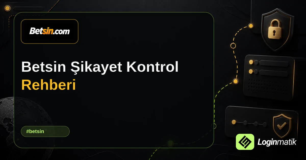 Betsin Şikayet Kontrol Rehberi - Betsin Loginmatik rehber görseli
