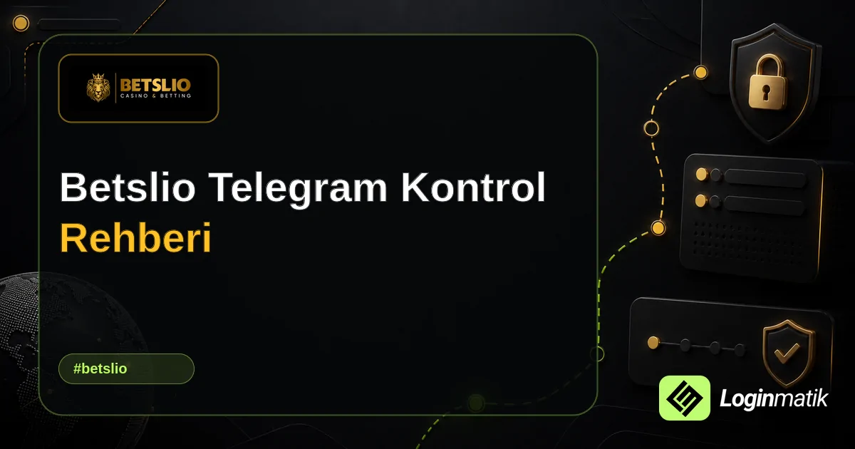 Betslio Telegram Kontrol Rehberi - Betslio Loginmatik rehber görseli